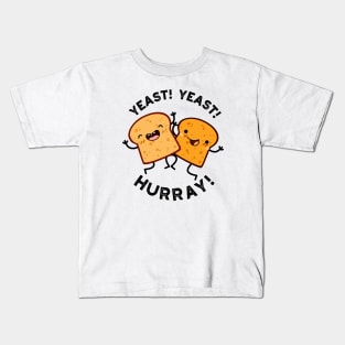 Yeast Yeast Hurray Funny Bread Puns Kids T-Shirt